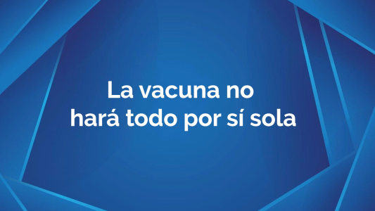 La vacuna no hará todo por sí sola